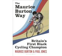 The Maurice Burton Way: Britain's First Black Cycling Champion