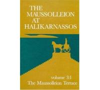 The Maussolleion at Halikarnassos: Reports of the Danish Archaeological Expedition to Bodrum (Jutland Archaeological Society Publications, 15)