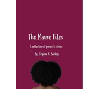 The Mauve Files: A Collection of Stories and Poems