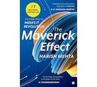The Maverick Effect : The Inside Story of India's IT Revolution