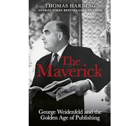 The Maverick: George Weidenfeld and the Golden Age of Publishing