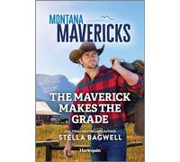 The Maverick Makes the Grade: 2 (Montana Mavericks: The Trail to Tenacity)