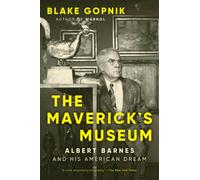 The Maverick's Museum : Albert Barnes and His American Dream
