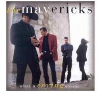 The Mavericks - What a Crying Shame