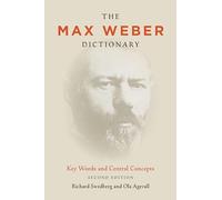 The Max Weber Dictionary: Key Words and Central Concepts, Second Edition