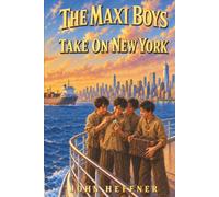 The Maxi Boys Take on New York: The Extraordinary Adventures of the Maxi Boys