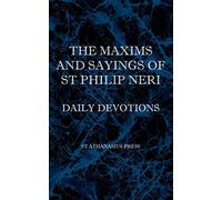 The Maxims and Sayings of St Philip Neri
