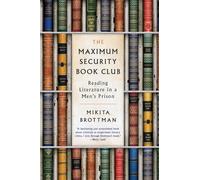 The Maximum Security Book Club: Reading Literature in a Men's Prison