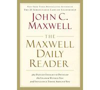 The Maxwell Daily Reader: 365 Days of Insight to Develop the Leader Within You and Influence Those Around You