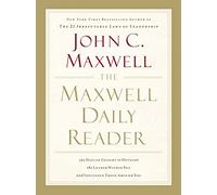The Maxwell Daily Reader: 365 Days of Insight to Develop the Leader Within You and Influence Those Around You