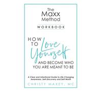 The Maxx METHOD: How to Love Yourself and Become Who You Are Meant to Be