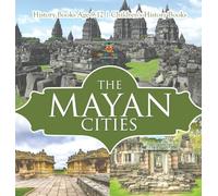 The Mayan Cities - History Books Age 9-12 | Children's History Books