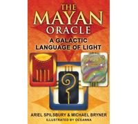 The Mayan Oracle: A Galactic Language of Light by Ariel Spilsbury (2011-01-10)