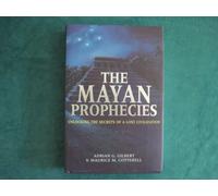 THE MAYAN PROPHECIES UNLOCKING THE SECRETS OF A LOST CIVILIZATION