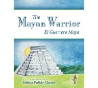The Mayan Warrior: El Guerrero Maya