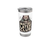 The Maybe Later Club Because Later Means Never Bear Stainless Steel Insulated Tumbler