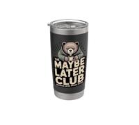 The Maybe Later Club Because Later Means Never Bear Stainless Steel Insulated Tumbler