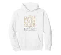 The Maybe Later Club Because Later Means Never Coffee Pullover Hoodie