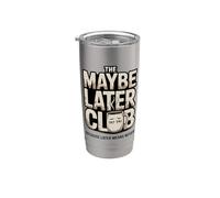 The Maybe Later Club Because Later Means Never Coffee Stainless Steel Insulated Tumbler