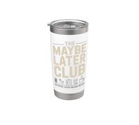 The Maybe Later Club Because Later Means Never Coffee Stainless Steel Insulated Tumbler