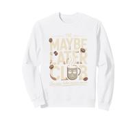 The Maybe Later Club Because Later Means Never Coffee Sweatshirt