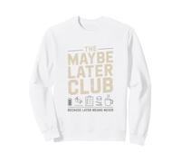 The Maybe Later Club Because Later Means Never Coffee Sweatshirt