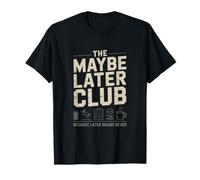 The Maybe Later Club Because Later Means Never Coffee T-Shirt