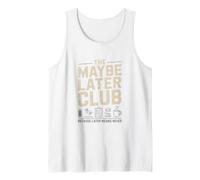 The Maybe Later Club Because Later Means Never Coffee Tank Top