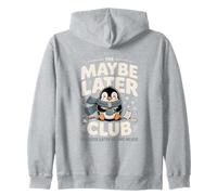 The Maybe Later Club Because Later Means Never Penguin Zip Hoodie