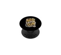 The Maybe Later Club Because Later Means Never PopSockets Adhesive PopGrip