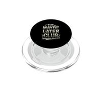 The Maybe Later Club Because Later Means Never PopSockets PopGrip for MagSafe