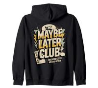 The Maybe Later Club Because Later Means Never Zip Hoodie