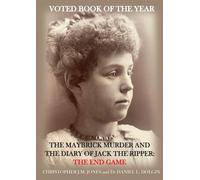 The Maybrick Murder and the Diary of Jack the Ripper: The End Game: The End Game