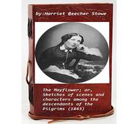 The Mayflower; or, Sketches of scenes and characters among the descendants of th