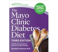 The Mayo Clinic Diabetes Diet, Third Edition : A Weight-Loss Program Designed to Improve Your Type 2 Diabetes