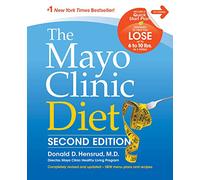 The Mayo Clinic Diet, 2nd Ed: Completely Revised and Updated - New Menu Plans and Recipes
