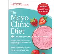 The Mayo Clinic Diet: Weight-Loss Medications Edition : A healthy-eating and prescription medicine program to help you lose excess pounds