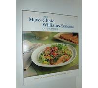 The Mayo Clinic William-Sonoma Cookbook: Simple Solutions for Eating Well