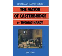 The Mayor of Casterbridge by Thomas Hardy: 1 (Palgrave Master Guides)