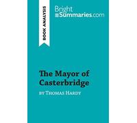 The Mayor of Casterbridge by Thomas Hardy (Book Analysis): Detailed Summary, Analysis and Reading Guide (BrightSummaries.com)