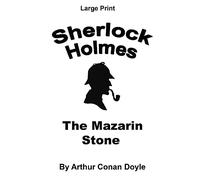 The Mazarin Stone: Sherlock Holmes in Large Print: Volume 54