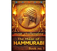 The Maze of Hammurabi, Book 1: The Most Challenging Mazes in the World!