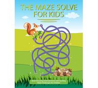 The Maze Solve for Kids: Brain-Boosting Entertainment with Exciting Maze Challenges for Children