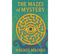 The Mazes of Mystery: Can You Escape All 101 Puzzles Before Time Runs Out? (Wonder Of The World Puzzle Series)
