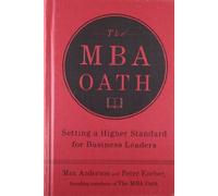 The MBA Oath: The Grassroots Movement That Is Bringing Integrity Back to Business