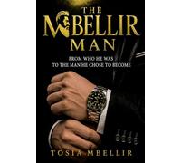 The MBELLIR Man: From Who He Was to the Man He Chose to Become