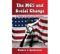 The MC5 and Social Change: A Study in Rock and Revolution