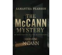 The McCann Mystery: An Investigation into The Disappearance of Madeleine McCann