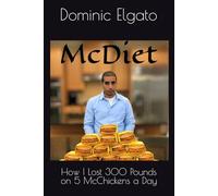 The McDiet: How I Lost 300 Pounds on 5 McChickens a Day