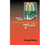 The McDonaldization Thesis: Explorations and Extensions (Studies in Rural Culture)